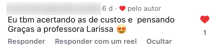 Eu também acertando as de custos e pensando: graças à professora Larissa.