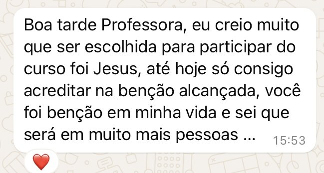 Professora, você foi bênção em minha vida e sei que será em muito mais pessoas.
